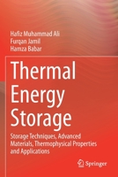 Thermal Energy Storage: Storage Techniques, Advanced Materials, Thermophysical Properties and Applications 9811611335 Book Cover