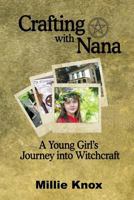 Crafting with Nana: A Young Girl's Journey Into Witchcraft 1484807987 Book Cover