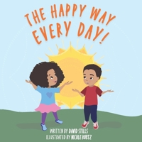 The Happy Way Every Day! B09NGRLB27 Book Cover