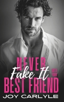 Never Fake It With Your Best Friend: An Opposites Attract Billionaire Romance B0GQL4MZ18 Book Cover