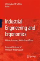 Industrial Engineering and Ergonomics: Visions, Concepts, Methods and Tools Festschrift in Honor of Professor Holger Luczak 3642425534 Book Cover