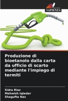 Produzione di bioetanolo dalla carta da ufficio di scarto mediante l'impiego di termiti (Italian Edition) 6209979300 Book Cover