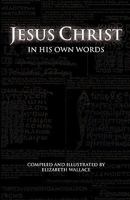 Jesus Christ In His Own Words 1615791329 Book Cover