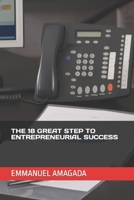 The 18 Great Step to Entrepreneurial Success B0BTJJDC2P Book Cover