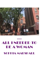 All I Needed to Be a Woman B0BGZGS3YR Book Cover