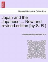 Japan and the Japanese ... New and Revised Edition [By S. R.] 1241160570 Book Cover