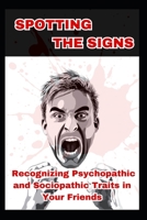 Spotting the Signs: Recognizing Psychopathic and Sociopathic Traits in Your Friends (Angsty Teen Press) B0DLBJXPR8 Book Cover