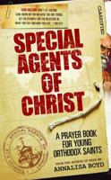 Special Agents of Christ: A Prayer Book for Young Orthodox Saints 1936270552 Book Cover