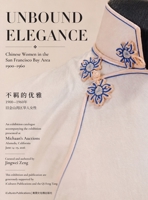 Unbound Elegance -Chinese Women in the San Francisco Bay Area, 1900-1960《不羁的优雅》 B0H489D8TW Book Cover