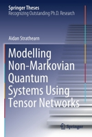 Modelling Non-Markovian Quantum Systems Using Tensor Networks 3030549747 Book Cover