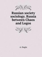 Russian society sociology. Russia between Chaos and Logos 5519518521 Book Cover