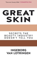 Great Skin: Secrets the Beauty Industry Doesn't Tell You 178334167X Book Cover