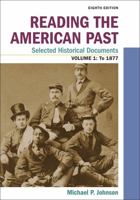 Reading the American Past: Selected Historical Documents, Volume 1: To 1877 131921200X Book Cover