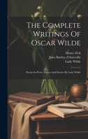 The Complete Writings Of Oscar Wilde: Poems In Prose. Essays And Stories By Lady Wilde 1021859656 Book Cover