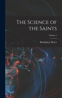 The Science of the Saints Volume 1 1019191953 Book Cover