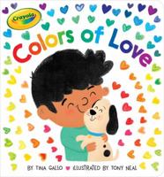 Colors of Love (Crayola) 1534411135 Book Cover