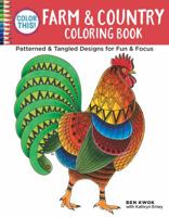 Color This! Farm & Country Coloring Book: Patterned & Tangled Designs for Fun & Focus 1497201691 Book Cover