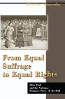 From Equal Suffrage to Equal Rights: Alice Paul and the National Woman's Party, 1910-1928 (American Social Experience) 059500055X Book Cover