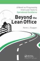 Beyond the Lean Office: A Novel on Progressing from Lean Tools to Operational Excellence 1498712487 Book Cover