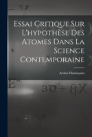 Essai Critique Sur L'hypothèse Des Atomes Dans La Science Contemporaine 1017996059 Book Cover