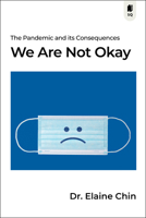 We Are Not Okay: The Pandemic and Its Consequences 199082336X Book Cover