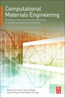 Computational Materials Engineering: Achieving High Accuracy and Efficiency in Metals Processing Simulations 0124167071 Book Cover