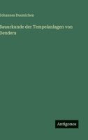 Bauurkunde der Tempelanlagen von Dendera 3563129568 Book Cover