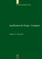 Apollonius de Perge, Coniques: Tome 2.2: Livre IV. Commentaire historique et mathÃ©matique, Ã©dition et traduction du texte arabe (Apollonius De Perge, ... / Scientia Graeco-Arabica) (French Edition) 3110199386 Book Cover