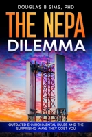 The NEPA Dilemma: Outdated Environmental Rules and the Surprising Ways They Cost You B0DNW9281L Book Cover