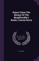 Report Upon The Botany Of The Mcgillicuddy's Reeks, County Kerry 1354769414 Book Cover