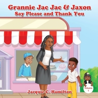Grannie Jac Jac & Jaxon Say Please and Thank You 1956292438 Book Cover