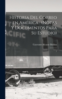 Historia del correo en América: (notas y documentos para su estudio): 1 1019256931 Book Cover