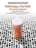 Biotechnology And Your Health: Pharmaceutical Applications (Biotechnology in the 21st Century) 0791085198 Book Cover