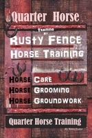 Quarter Horse Training By Rusty Fence, Horse Training, Horse Care, Horse Grooming, Horse Groundwork, Quarter Horse Training 1713311305 Book Cover