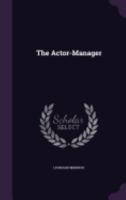 The Actor-Manager 143442328X Book Cover