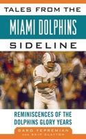 Tales from the Miami Dolphins Sideline: Reminiscences of the Dolphins Glory Years 1613210868 Book Cover