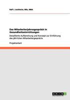 Das Mitarbeiterjahresgespräch in Gesundheitseinrichtungen: Detaillierte Aufbereitung und Konzept zur Einführung des jährlichen Mitarbeitergesprächs 3656145385 Book Cover