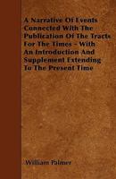 A Narrative of Events Connected With the Publication of the Tracts for the Times 1015081045 Book Cover