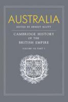 Australia: Volume 7, Part 1, Australia: A Reissue of Volume VII, Part I of the Cambridge History of the British Empire (Cambridge History of the British Empire, Vol 7, Part I) 0521168538 Book Cover
