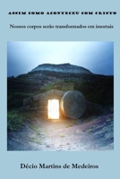 Assim como aconteceu com Cristo: Nossos corpos serão transformados em imortais (Portuguese Edition) B0DWMLGFM4 Book Cover