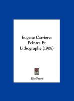 Eug�ne Carri�re, Peintre Et Lithographe 232924133X Book Cover