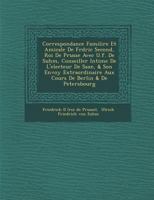 Correspondance Familière Et Amicale de Frédéric Second, Roi de Prusse Avec U.F. de Suhm, Conseiller Intime de L’Électeur de Saxe, & Son Envoyé Extraordinaire 1286874262 Book Cover
