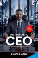 The Prophetic CEO: 365 Days Devotional of Prophetic Declarations, Action Plans and Marketplace Wisdom Entrepreneur 1970295147 Book Cover