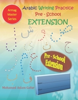 Arabic Writing Practice Pre-School Extension: Nursery - 3 years to 4 years old+ 1082854417 Book Cover