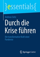 Durch die Krise führen: Die transformative Kraft einer Pandemie (essentials) (German Edition) 3658310243 Book Cover