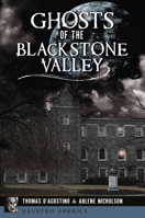 Ghosts of the Blackstone Valley (Haunted America) 1467139599 Book Cover