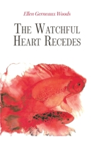 The Watchful Heart Recedes 164662713X Book Cover