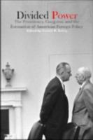 Divided Power: The Presidency, Congress, And the Formation of American Foreign Policy 1557287988 Book Cover