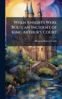 When Knights Were Bold; an Incident of King Arthur's Court 1025197224 Book Cover