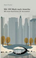 Mit 100 Mark nach Amerika 1277672369 Book Cover